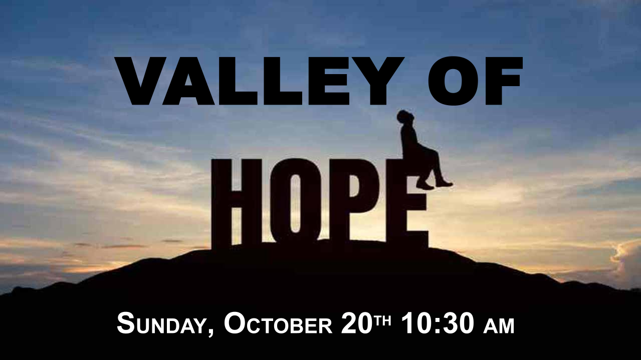 Announcements - 2024-10-20 Valley of Hope at 10:30 AM