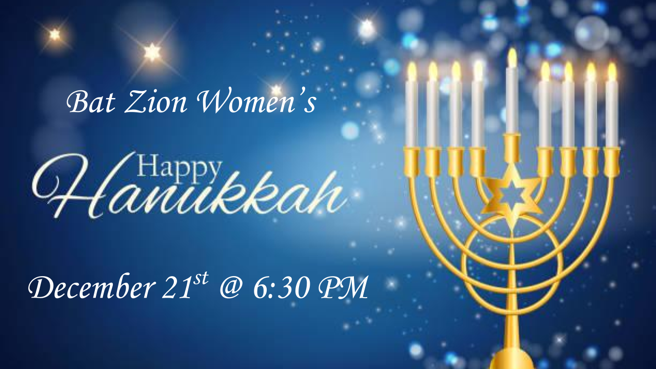 Announcements - 2024-12-21 Bat Zion's Women's Hanukkah Celebration at 6:30 PM