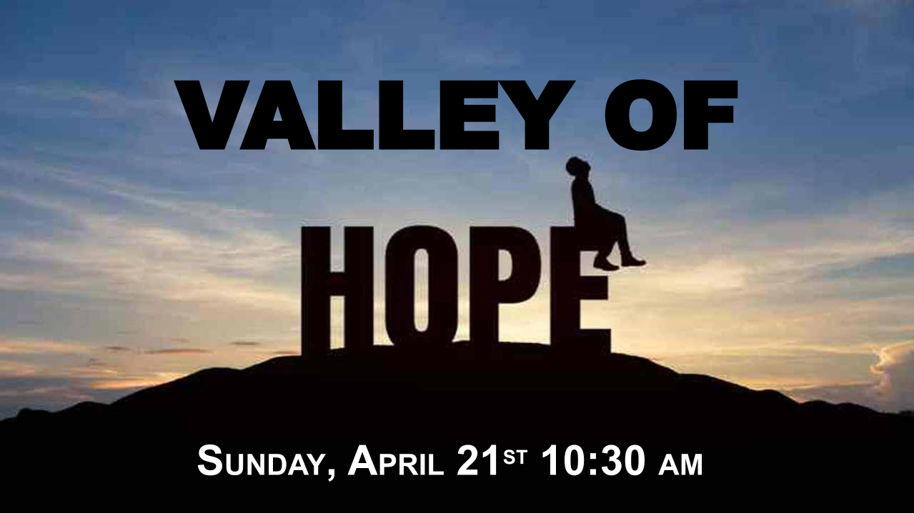 Announcements - 2024-04-21 Valley of Hope
